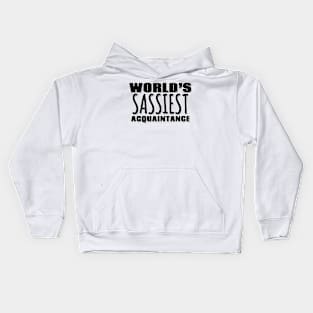 World's Sassiest Acquaintance Kids Hoodie